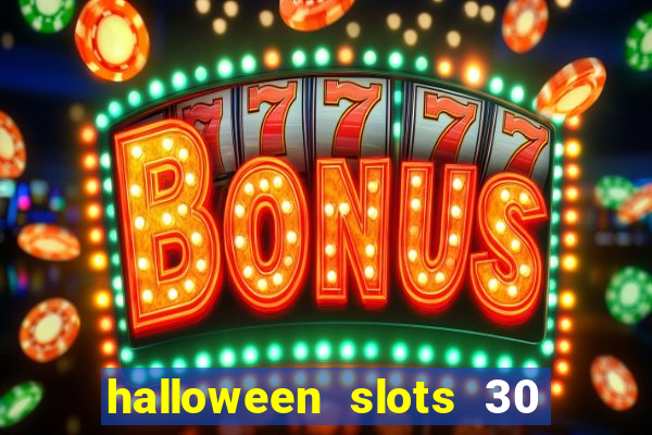 halloween slots 30 linhas multi jogos